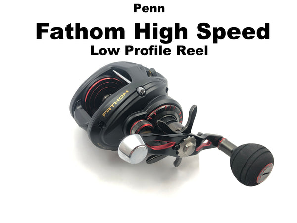 Penn Fathom High Speed Low Profile Reel (7.6:1 Gear Ratio)