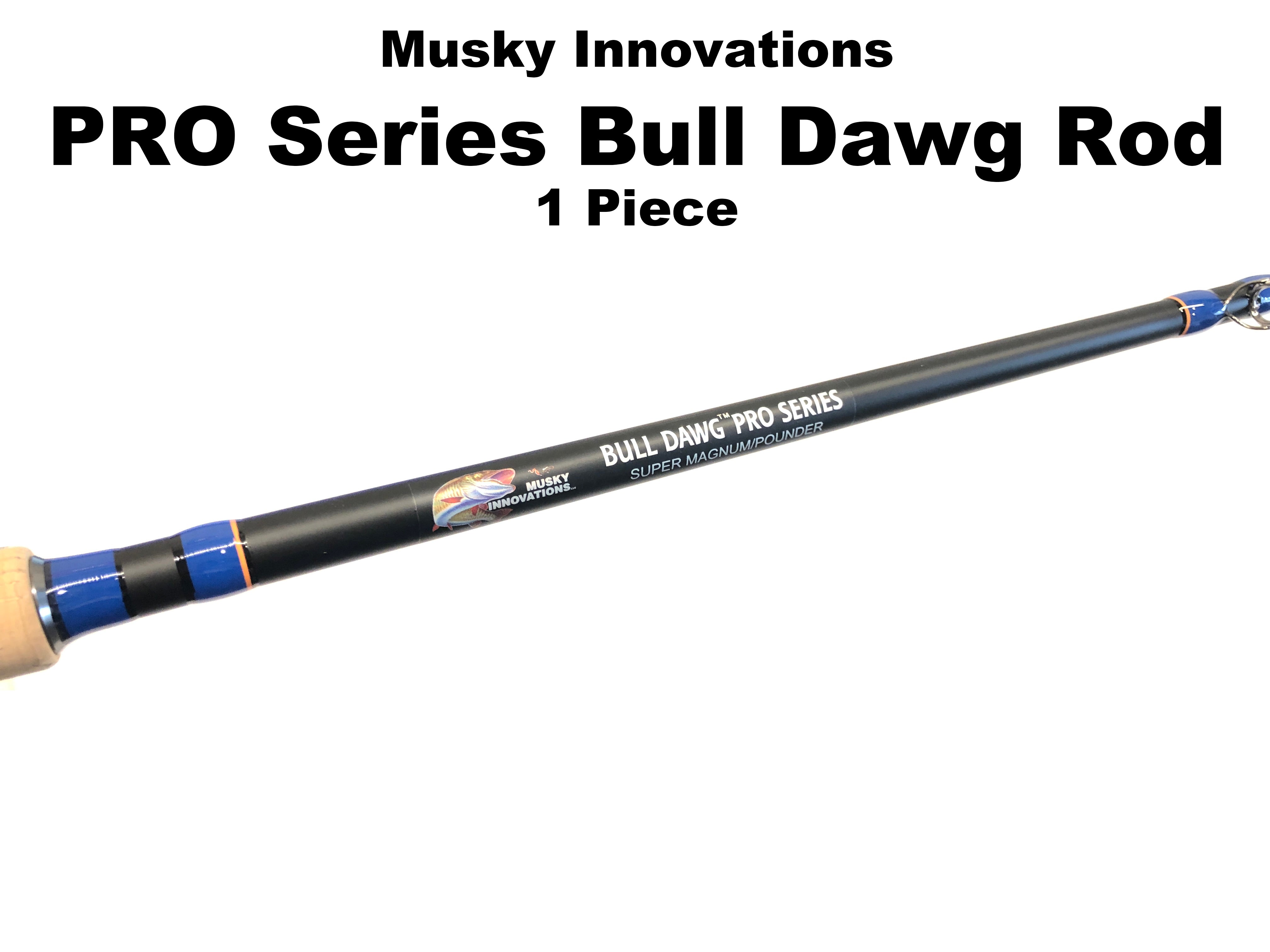 Mud Dog Rods Musky Innovations Pro Series Bull Dawg Rod ($219.99 plus $15 Shipping ...