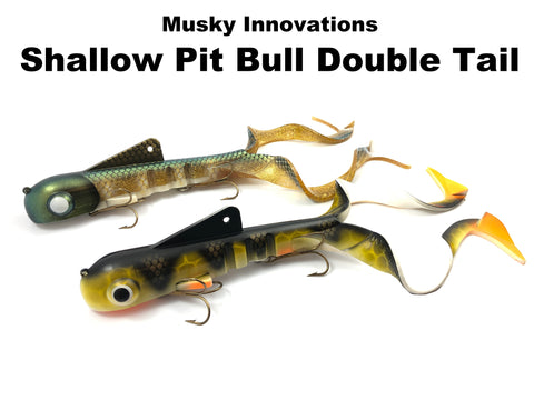Musky Innovations SHALLOW Pit Bull Double Tail (TRO Exclusive)
